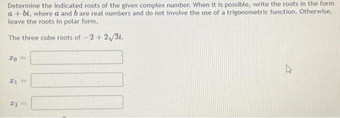 Solved Determine the indicated roots of the given complex | Chegg.com