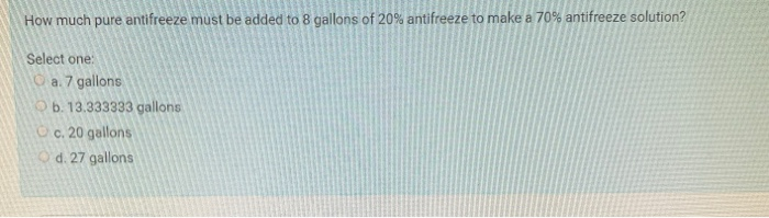 Solved How much pure antifreeze must be added to 8 gallons | Chegg.com