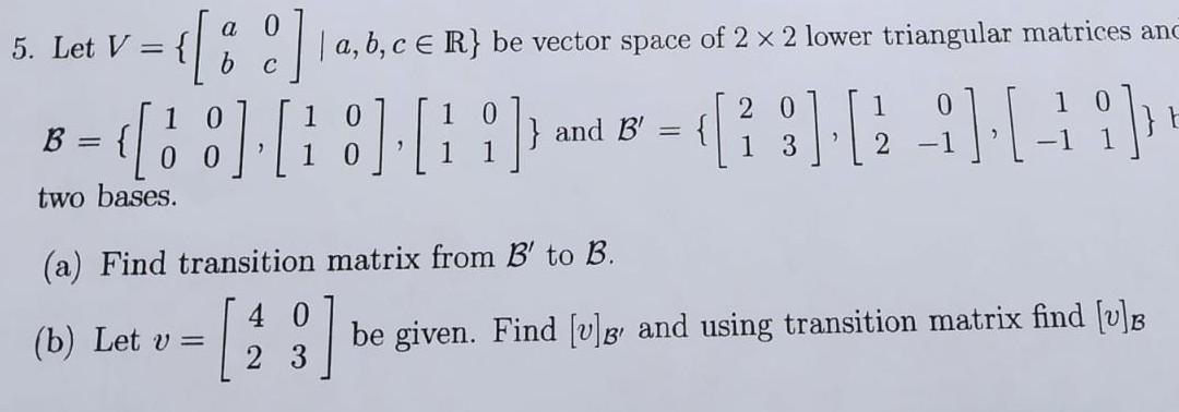 Solved α Ο 5. Let V= с [ 1 A, B, C E R} Be Vector Space Of 2 | Chegg.com