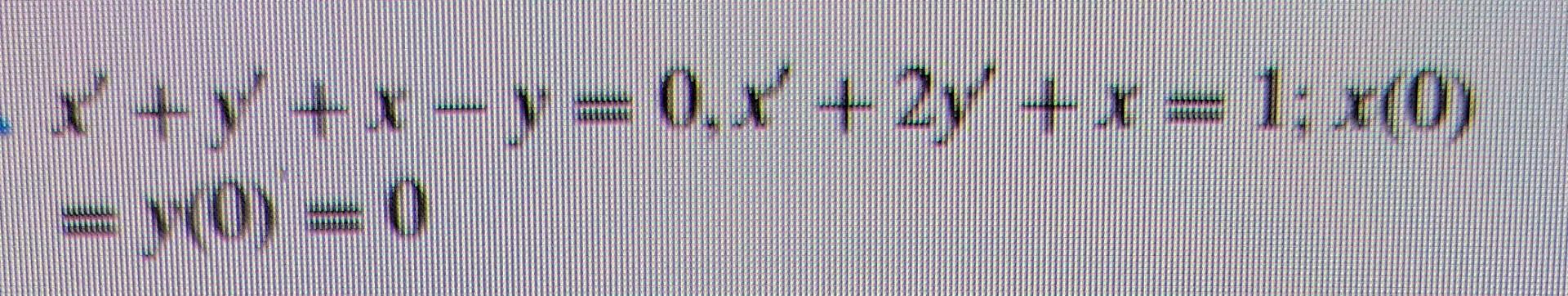 \( x^{\prime}+y^{\prime}+x-y=0, x^{\prime}+2 y^{\prime}+x=1 ; x(0) \) \( =y(0)=0 \)