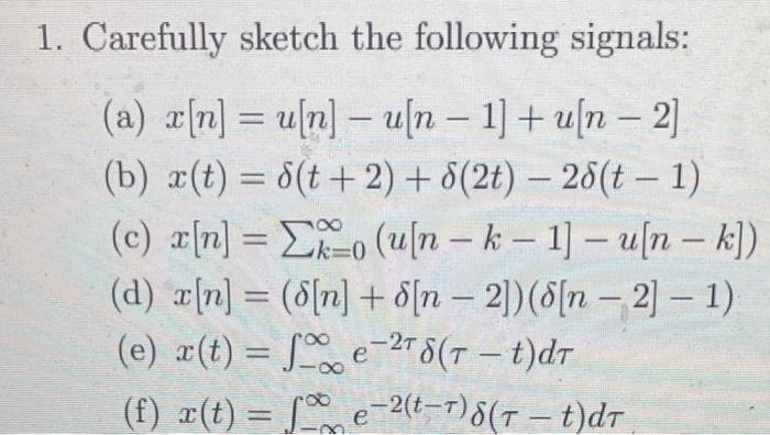 Solved Carefully sketch the following signals: (a) | Chegg.com