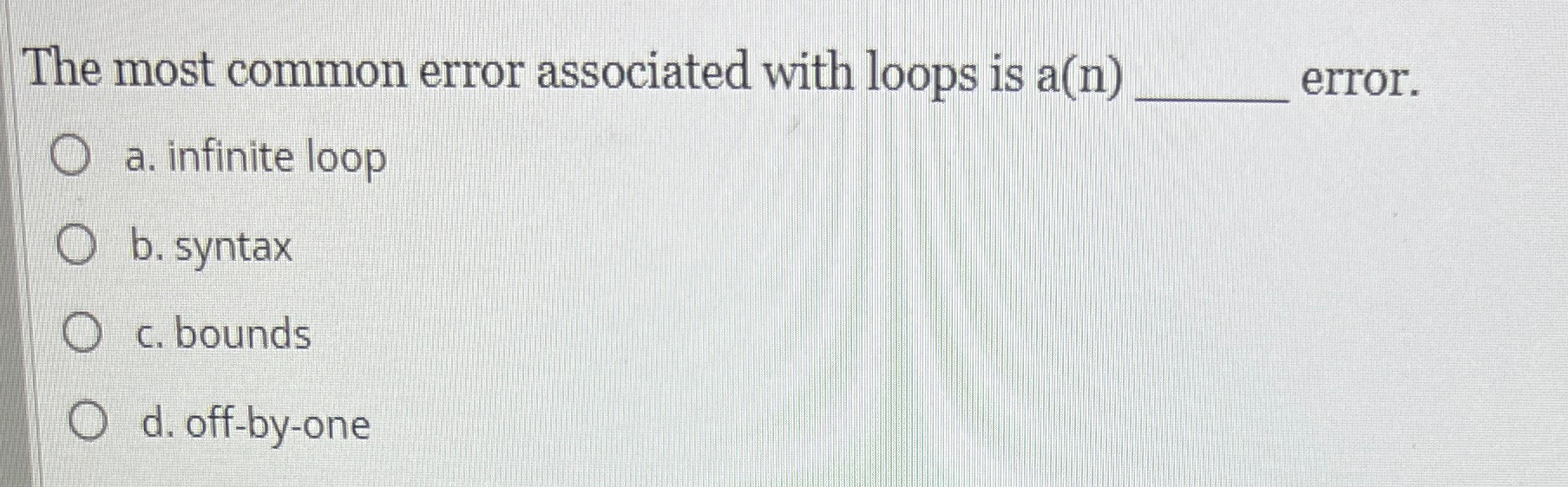 Solved The most common error associated with loops is | Chegg.com