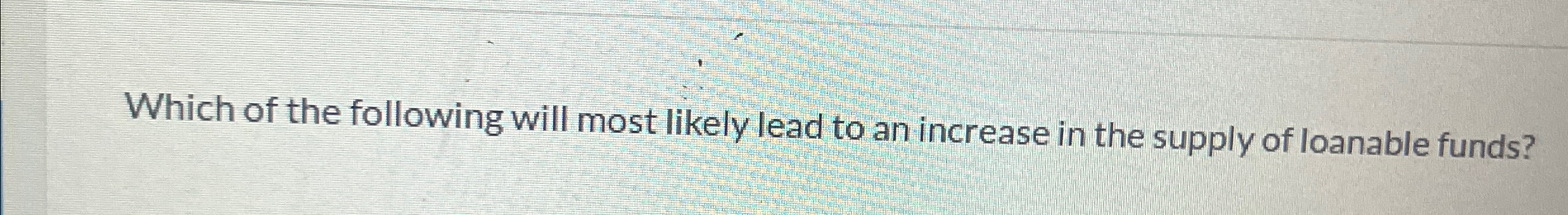 Solved Which of the following will most likely lead to an | Chegg.com
