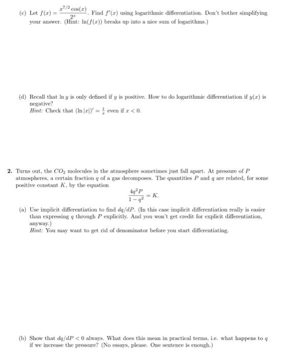 (c) Let \( f(x)=\frac{x^{7 / 2} \cos (x)}{2^{x}} \). Find \( f^{\prime}(x) \) using logarithmic differentiation. Dont bother