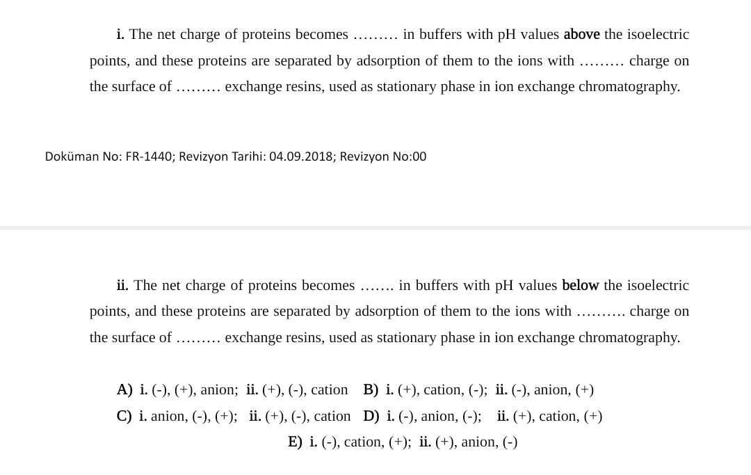 Solved i. The net charge of proteins becomes ......... in | Chegg.com