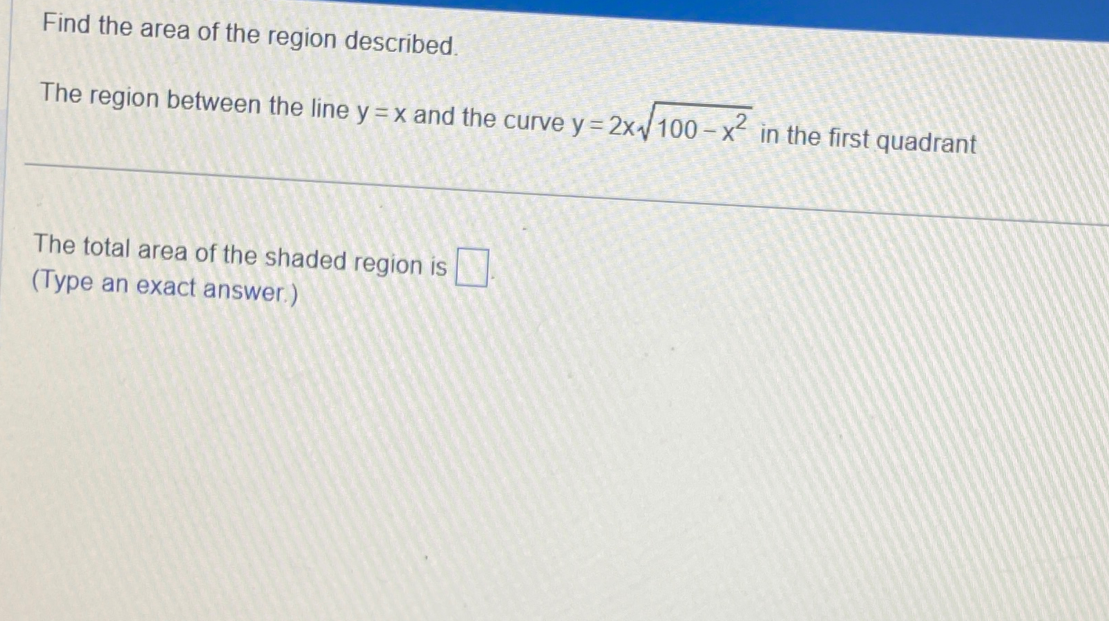 Solved Find the area of the region describedThe region | Chegg.com