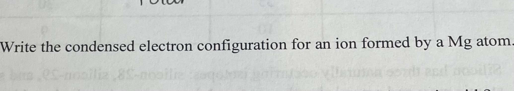 Solved Write the condensed electron configuration for an ion | Chegg.com