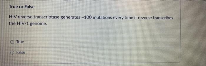 Solved True or False HIV reverse transcriptase generates | Chegg.com