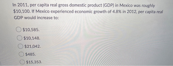 Solved In 2011, per capita real gross domestic product (GDP) | Chegg.com