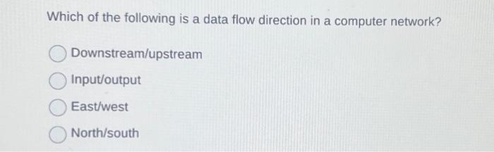 Solved Which of the following is a data flow direction in a | Chegg.com