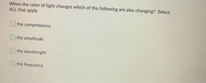 Solved When the color of light changes which of the | Chegg.com