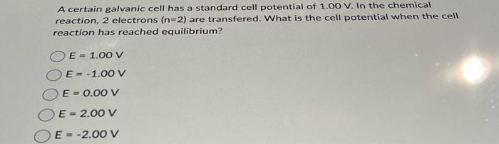 Solved A certain galvanic cell has a standard cell potential | Chegg.com