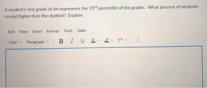 Solved A student's test grade of 64 represents the 73rd | Chegg.com