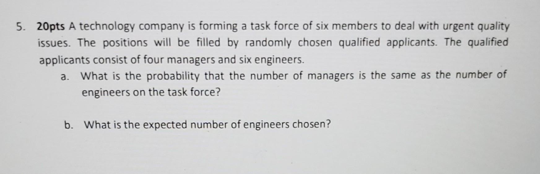 Solved 20pts A Technology Company Is Forming A Task Force Of | Chegg.com