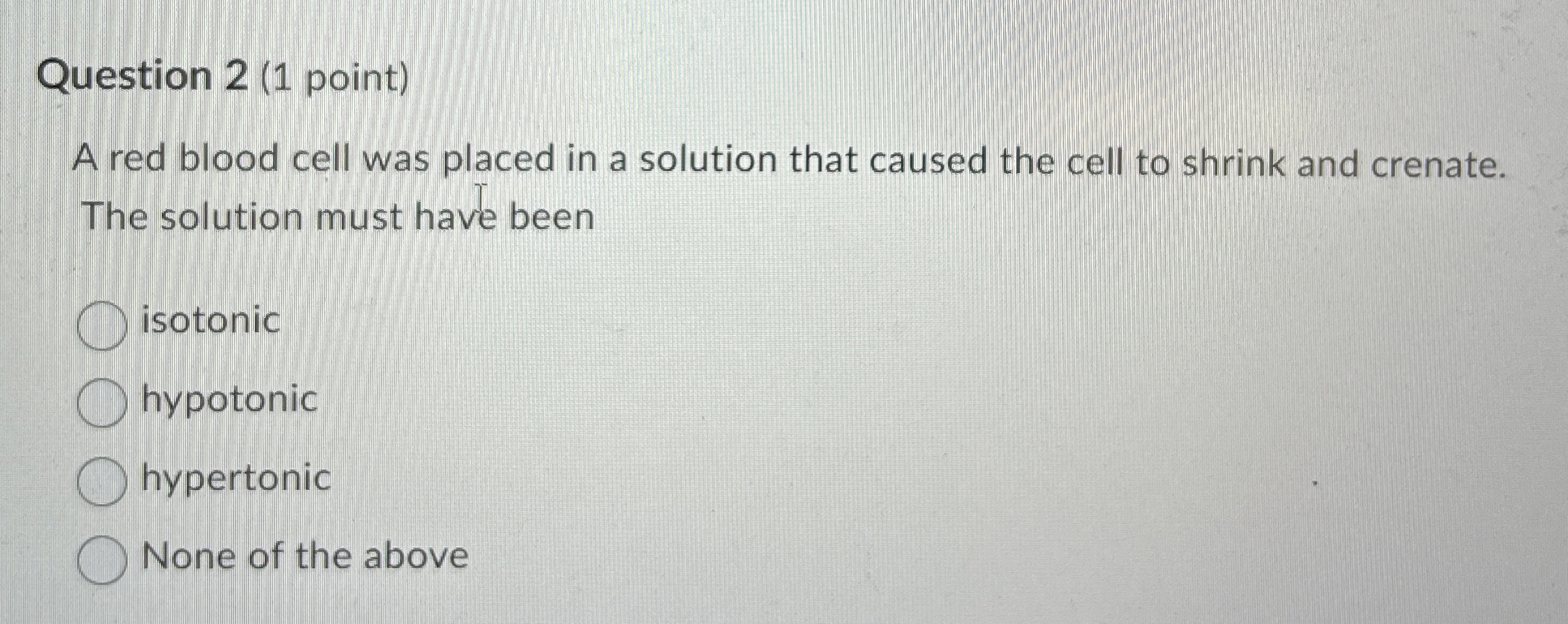 Solved Question 2 (1 ﻿point)A red blood cell was placed in a | Chegg.com