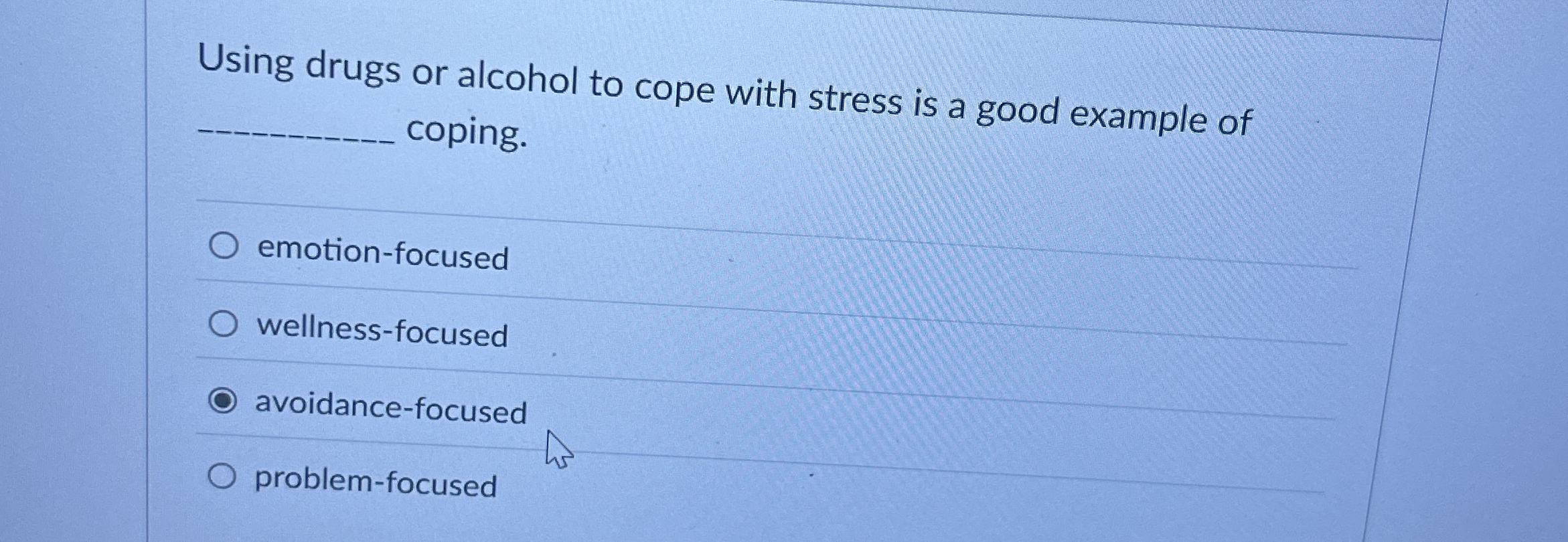 Solved Using drugs or alcohol to cope with stress is a good | Chegg.com