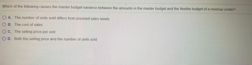 Solved Which Of The Following Causes The Master Budget Chegg