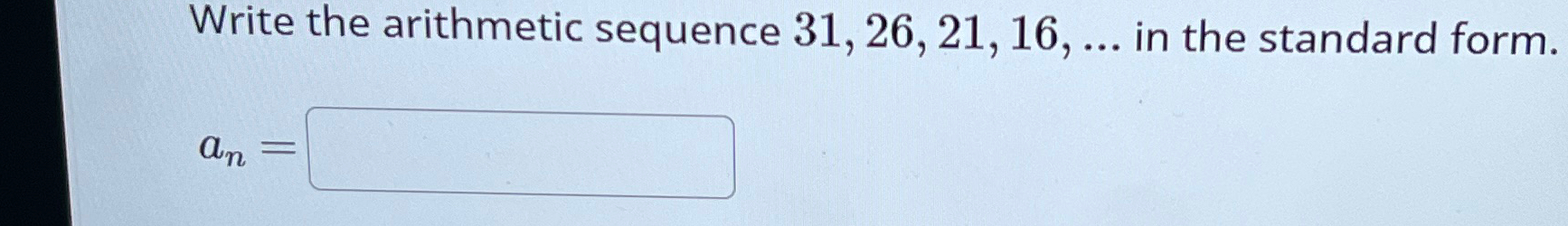Solved Write the arithmetic sequence 31,26,21,16,dots in the | Chegg.com