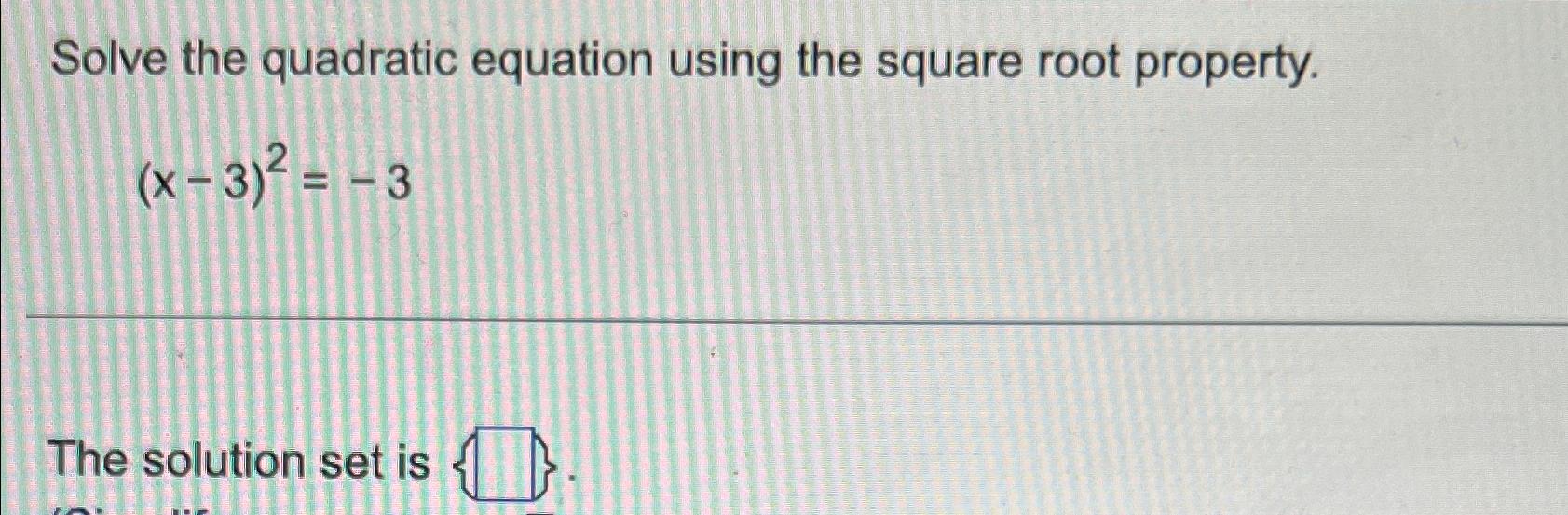 Solved Solve the quadratic equation using the square root | Chegg.com