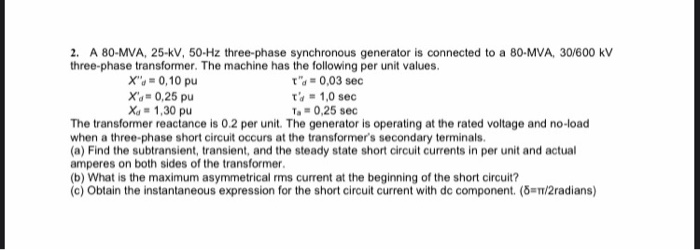 Solved 2. A 80-MVA, 25-kV, 50 Hz three-phase synchronous | Chegg.com