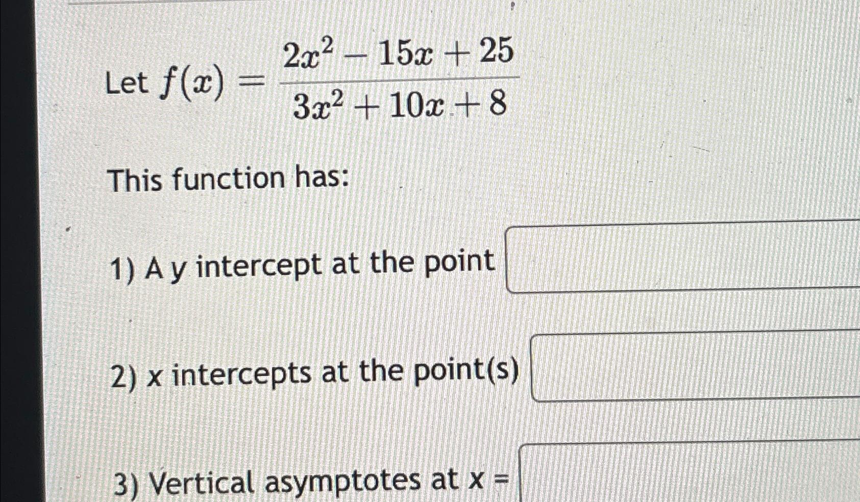 Solved Let F X 2x2 15x 253x2 10x 8this Function Has A Y