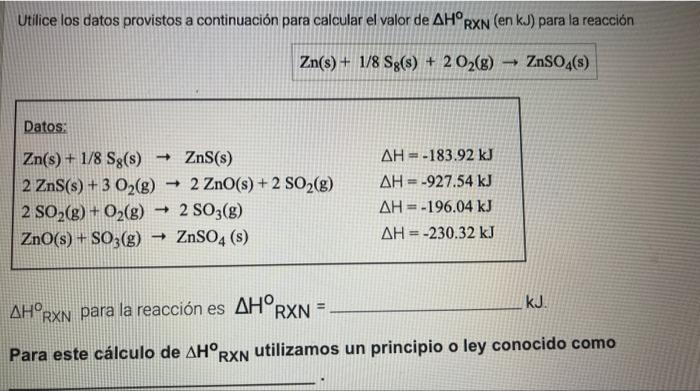 Utilice los datos provistos a continuación para calcular el valor de \( \Delta H^{\circ} \mathrm{RXN}(\mathrm{en} \mathrm{kJ}