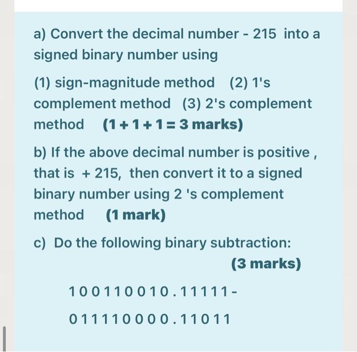 Solved a) Convert the decimal number - 215 into a signed | Chegg.com
