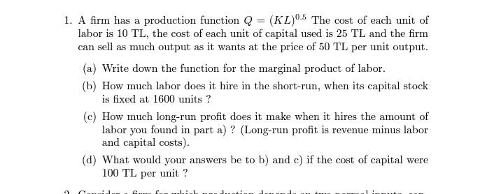Solved 1. A firm has a production function Q=(KL)0.5 The | Chegg.com