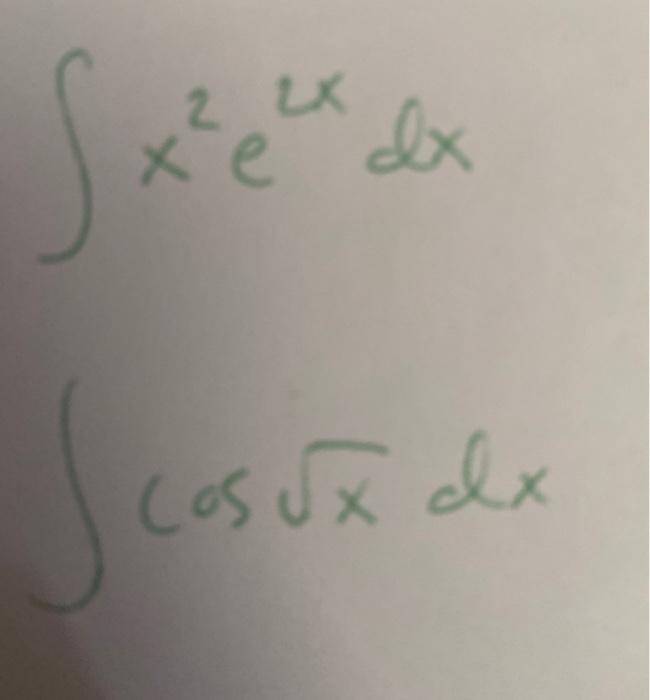 Solved LX Sxe x²e dx x S cos ux dx 2 lux dx (2 | Chegg.com