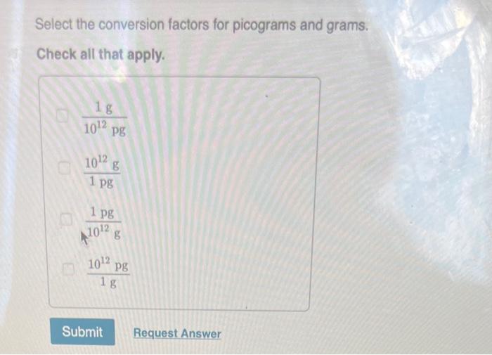 Solved Select the conversion factors for picograms and | Chegg.com