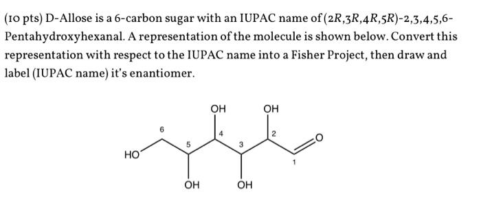 Solved (10 pts) D-Allose is a 6-carbon sugar with an IUPAC | Chegg.com