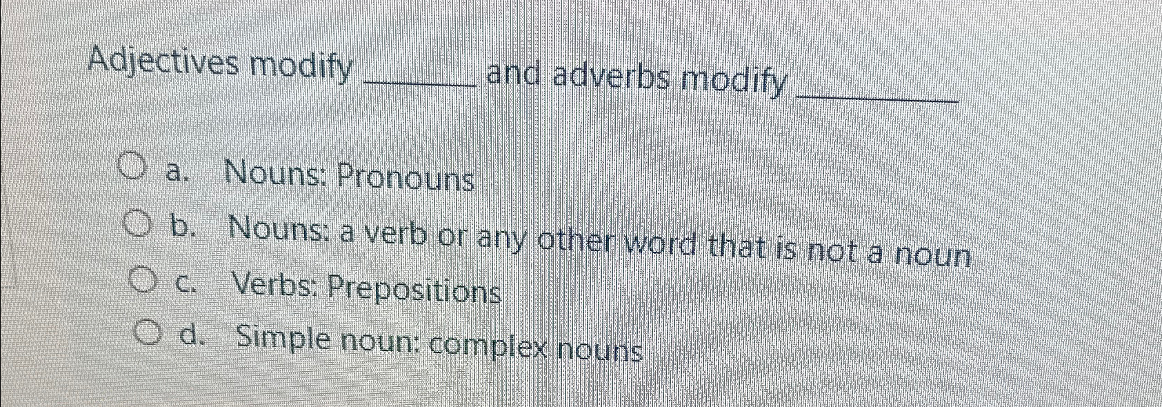 Solved Adjectives modify and adverbs modifya. ﻿Nouns