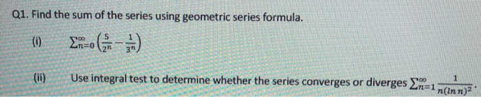 Solved Q1. Find the sum of the series using geometric series | Chegg.com