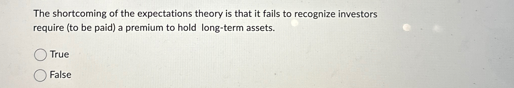 Solved The shortcoming of the expectations theory is that it | Chegg.com