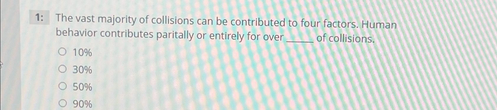 Solved 1: The vast majority of collisions can be contributed | Chegg.com