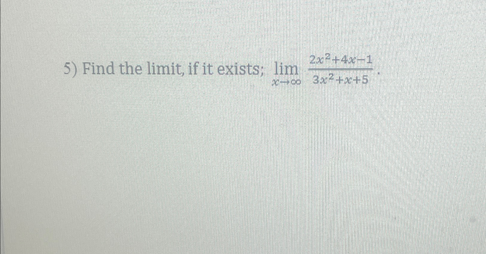 Solved Find The Limit ﻿if It Exists Limx→∞2x2 4x 13x2 X 5