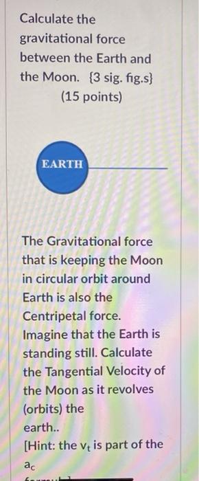 Solved Calculate the gravitational force between the Earth | Chegg.com