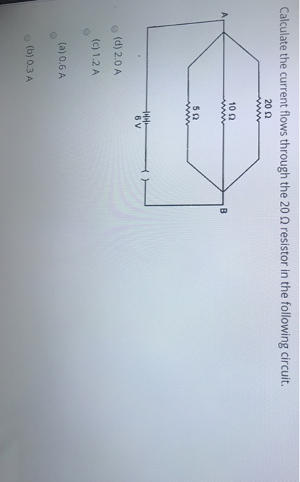 Solved Calculate the current flows through the 20 resistor | Chegg.com