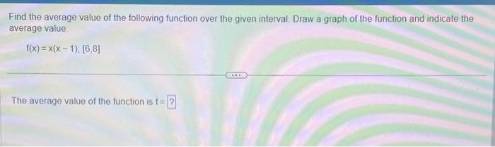 Solved Find The Average Value Of The Following Function Over | Chegg.com