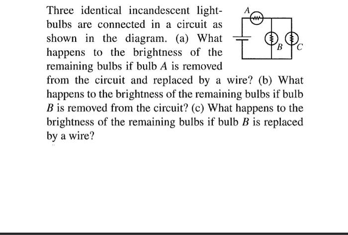 Solved Three Identical Incandescent Lightbulbs Are Connected | Chegg.com