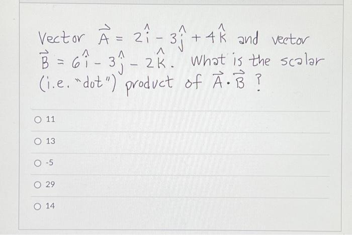 Solved Vector A2i−3j4k And Vector B6i−3j−2k What 1084