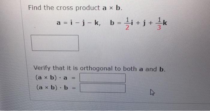 Solved Find The Cross Product A X B. A = I-j-k, B = Ki +j+ | Chegg.com