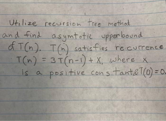 Solved Utilize recursion tree method and find asymtotic | Chegg.com