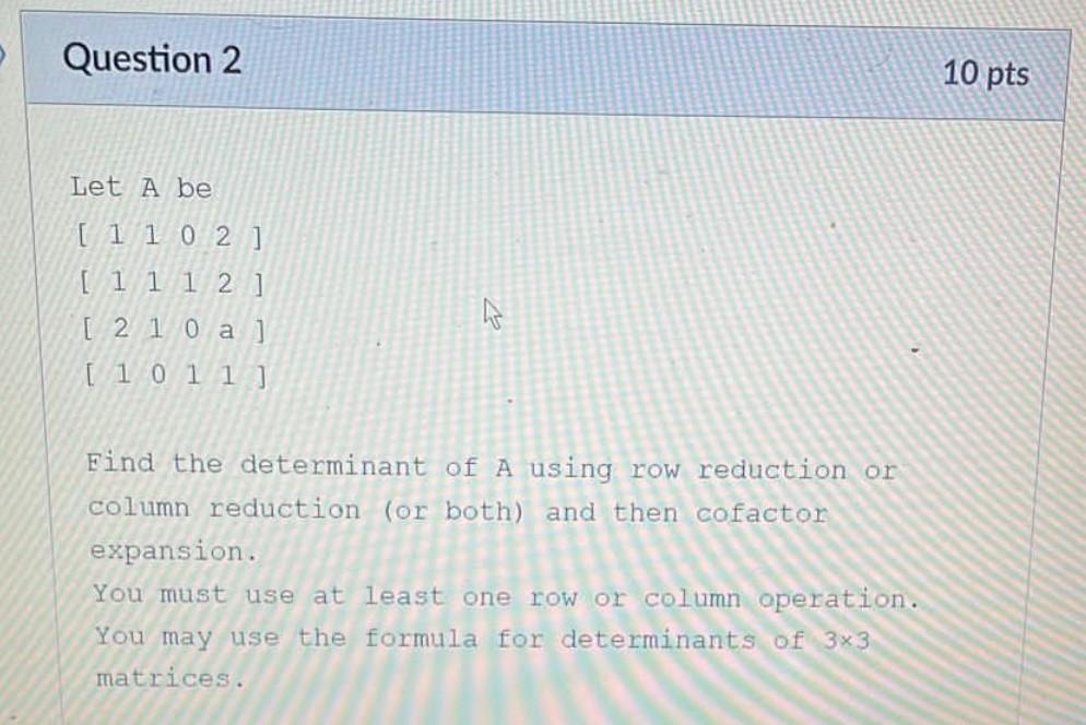 Solved Question 2 10 pts Let A be [1102] [ 1 1 1 2 ] [ 2 1 0 | Chegg.com