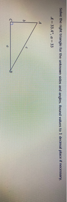 Solved Solve the right triangle for the unknown sides and | Chegg.com