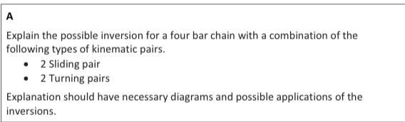 Solved A Explain the possible inversion for a four bar chain | Chegg.com