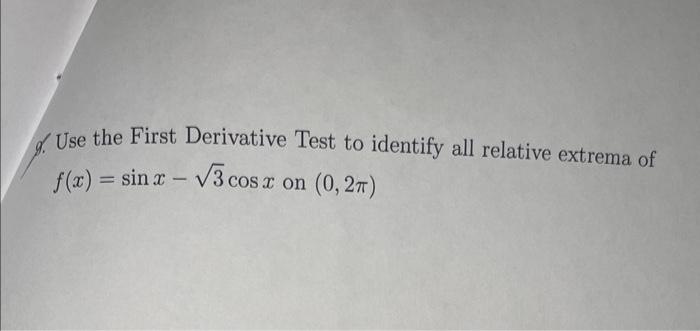 Solved 9. Use the First Derivative Test to identify all | Chegg.com