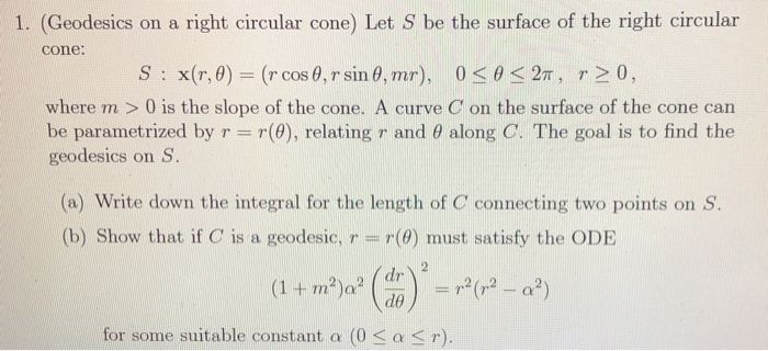 Solved 1 Geodesics On A Right Circular Cone Let S Be T Chegg Com