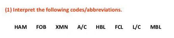 Solved (1) Interpret the following codes/abbreviations. HAM | Chegg.com