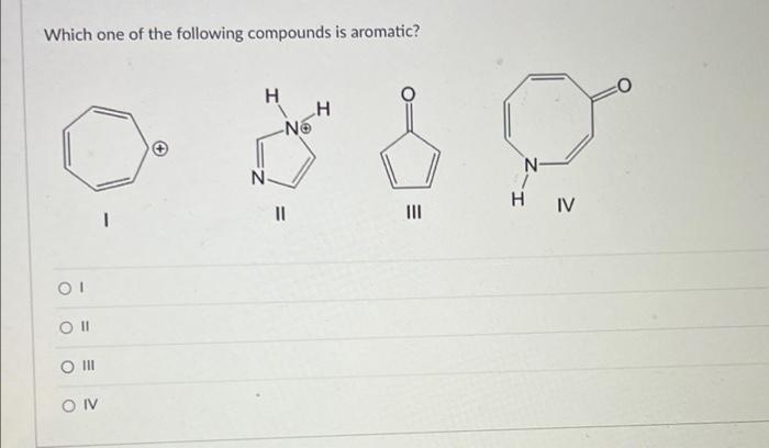 Solved Which one of the following compounds is aromatic? H H | Chegg.com